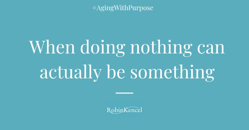 When doing nothing can actually be something - Robin Kencel