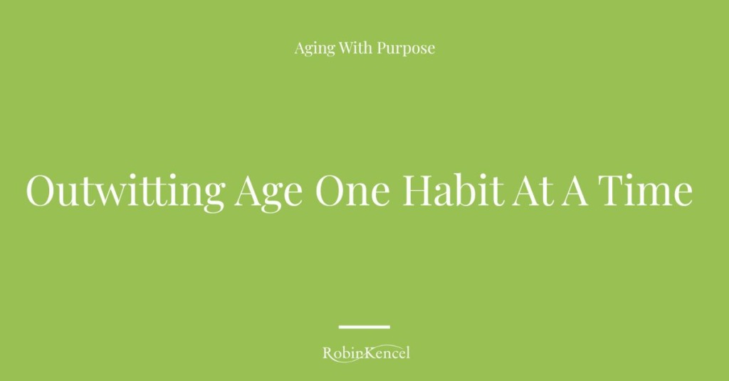 Outwitting Age One Habit At A Time